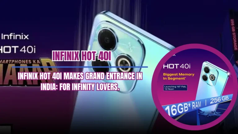 Infinix Hot 40i Makes Grand Entrance in India: For Infinity lovers.