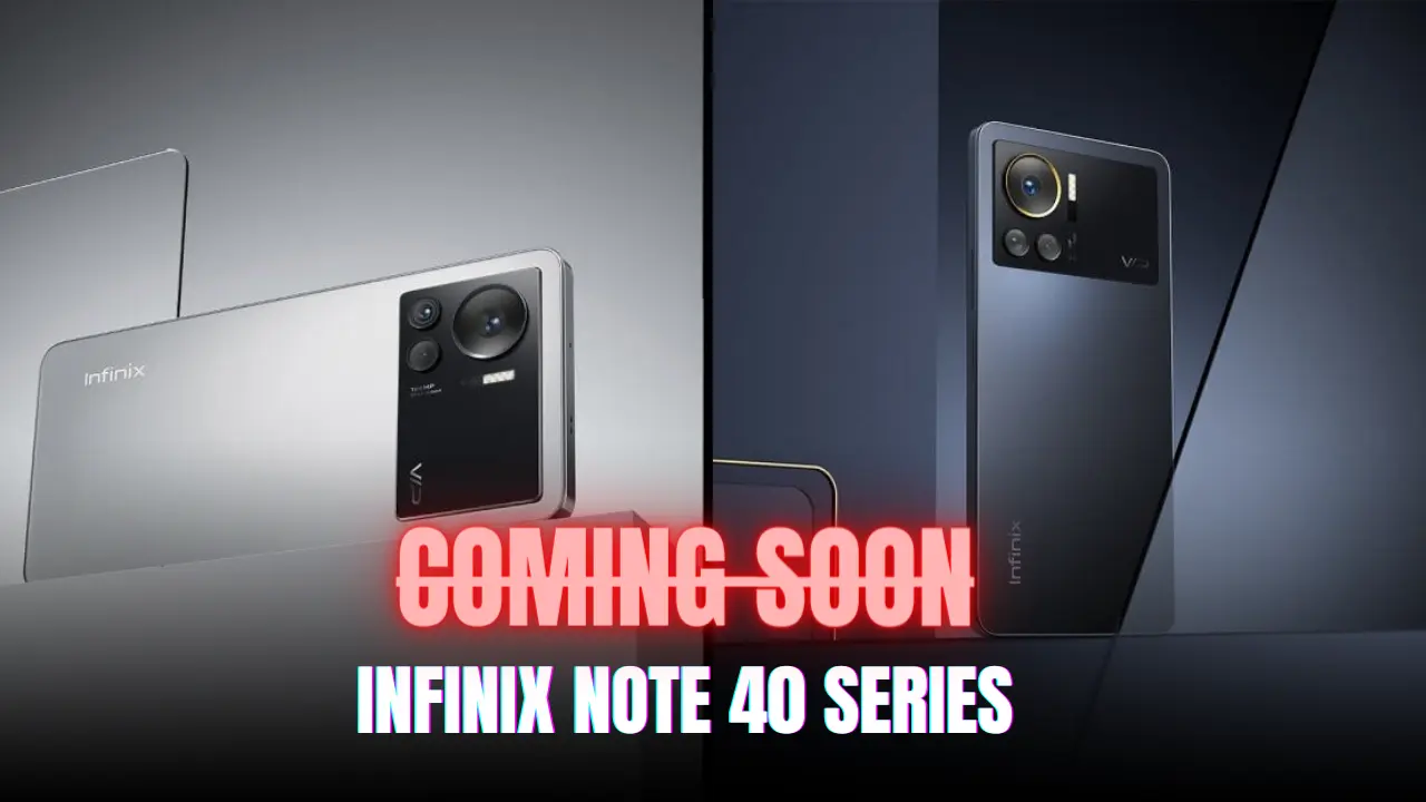 Infinix Note 40 Series Launching Soon: A Powerhouse Filled with Exciting Features