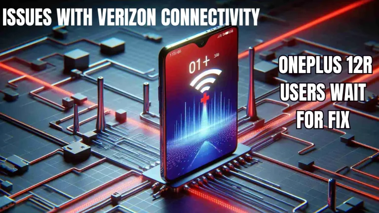 Issues with Verizon Connectivity: OnePlus 12R Users Wait for Fix