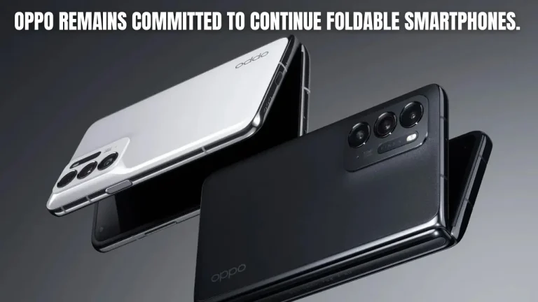 Oppo Remains Committed To Continue Foldable Smartphones.
