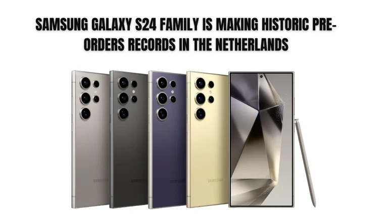 Samsung Galaxy S24 Family is Making Historic pre-orders Records in the Netherlands