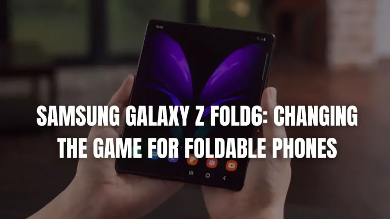 Samsung Galaxy Z Fold6: Changing the Game for Foldable Phones with a Squarer Form Factor and Wider Screen