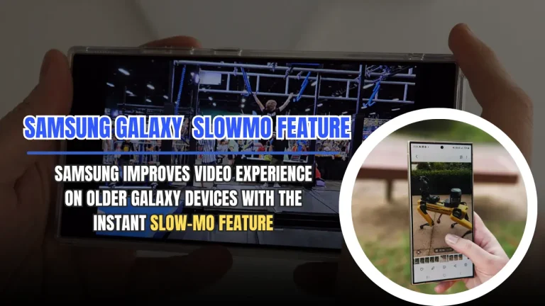 Samsung Improves Video Experience on Older Galaxy Devices with the Instant Slow-Mo Feature