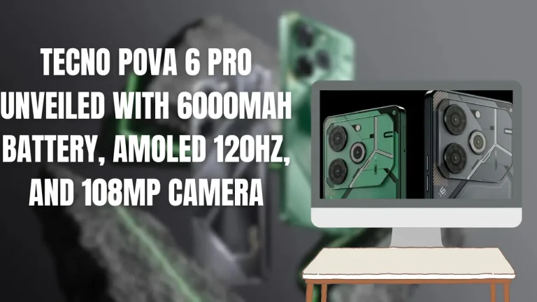 Tecno Pova 6 Pro Unveiled with 6000mAh Battery, AMOLED 120Hz, and 108MP Camera
