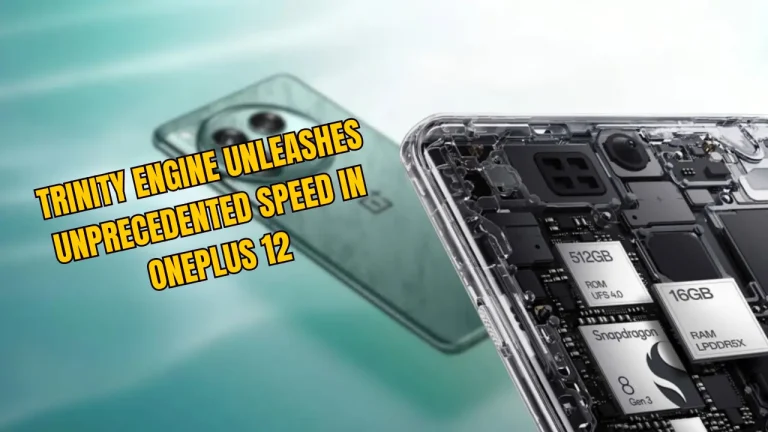 Trinity Engine Unleashes Unprecedented Speed in OnePlus 12