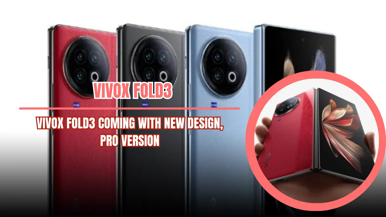 VivoX Fold3 Coming with new design, Pro version