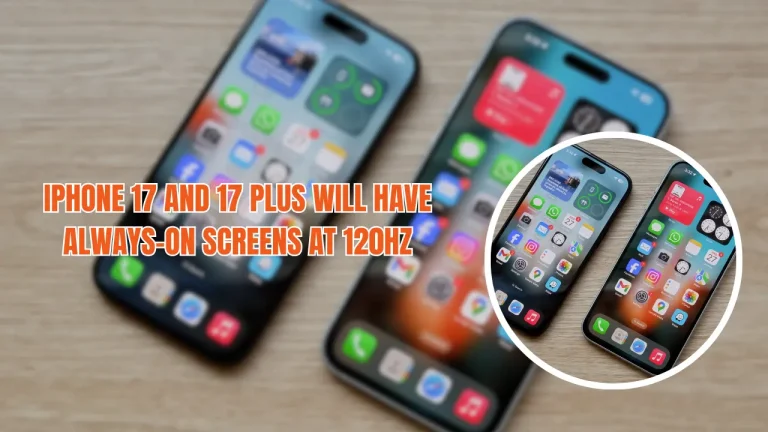iPhone 17 and 17 Plus will have Always-On screens at 120Hz
