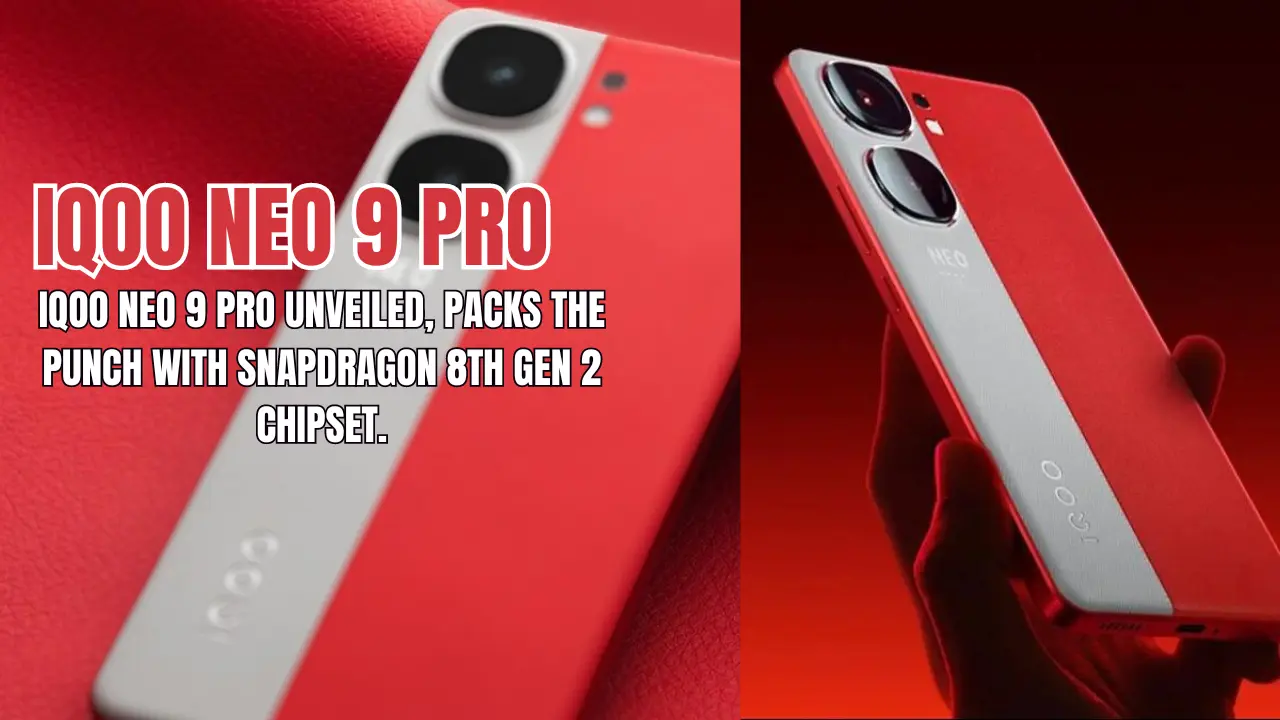 iQOO Neo 9 Pro Unveiled, Packs The Punch With Snapdragon 8th Gen 2 Chipset.