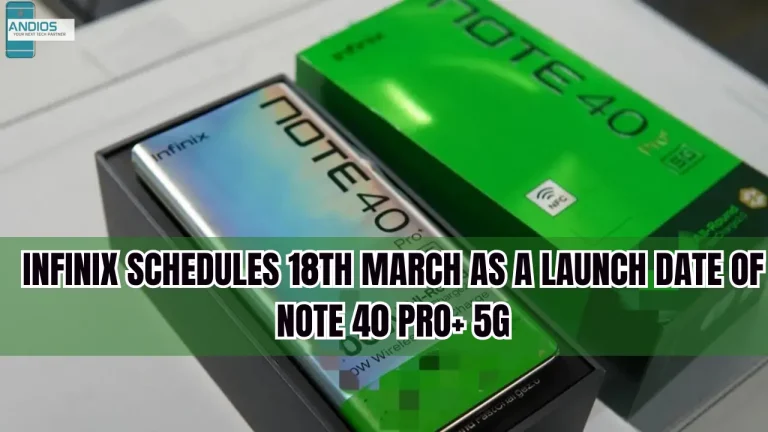 Infinix Schedules 18th March As A Launch Date Of Note 40 Pro+ 5G