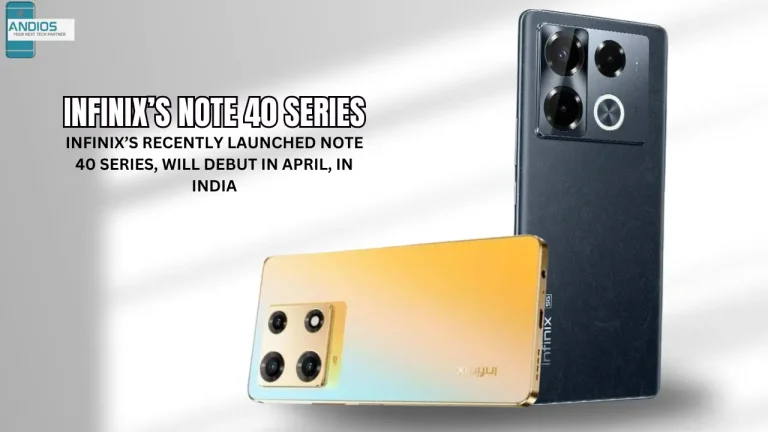 Infinix’s Recently Launched Note 40 Series, Will Debut In April, In India
