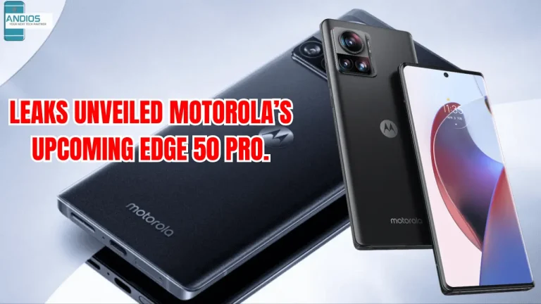 Leaks Unveiled Motorola’s Upcoming Edge 50 Pro