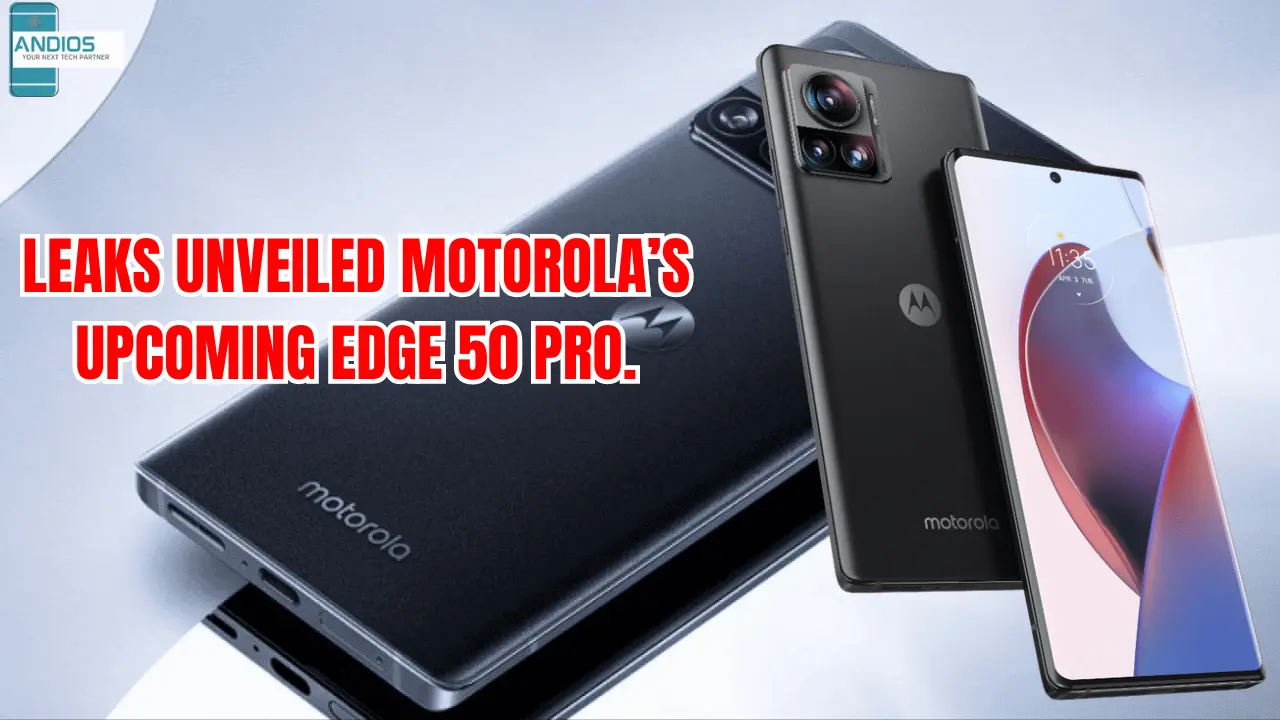 Leaks Unveiled Motorola’s Upcoming Edge 50 Pro.
