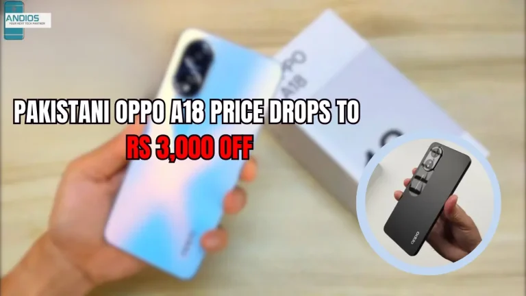 Pakistani OPPO A18 Price Drops to Rs 3,000 Off, Making It More Affordable for More Purchasers 