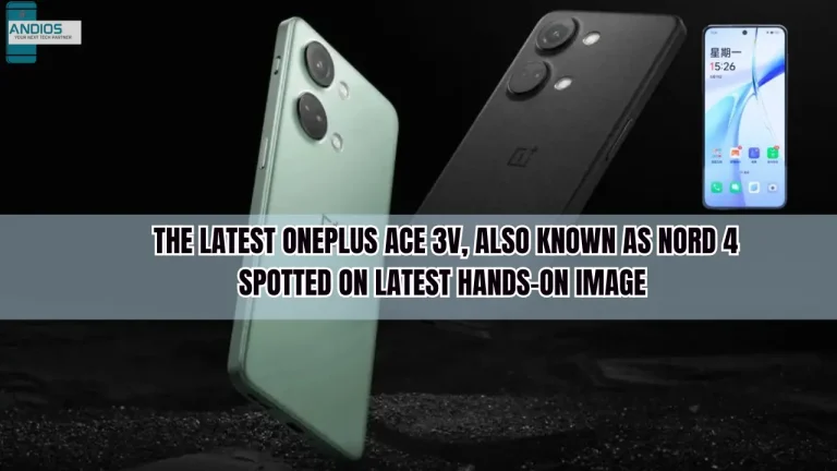 The Latest OnePlus Ace 3V, Also Known As Nord 4 Spotted On Latest Hands-On Image
