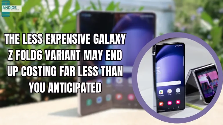 The less expensive Galaxy Z Fold6 variant may end up costing far less than you anticipated