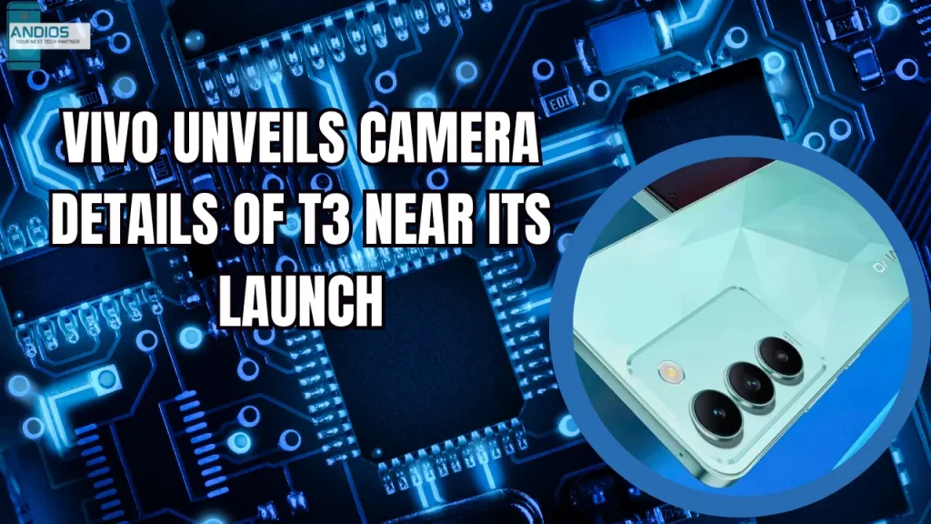 Vivo Unveils Camera Details Of T3 Near Its Launch