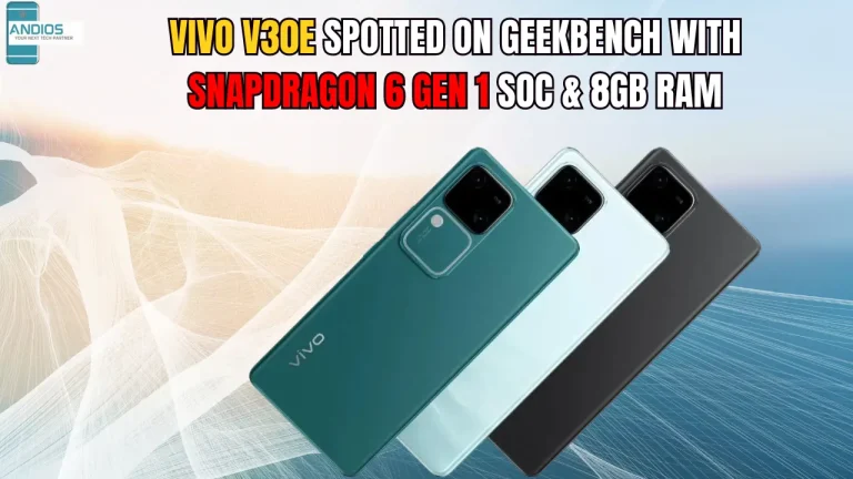 Vivo V30e spotted on Geekbench with Snapdragon 6 Gen 1 SoC & 8GB RAM