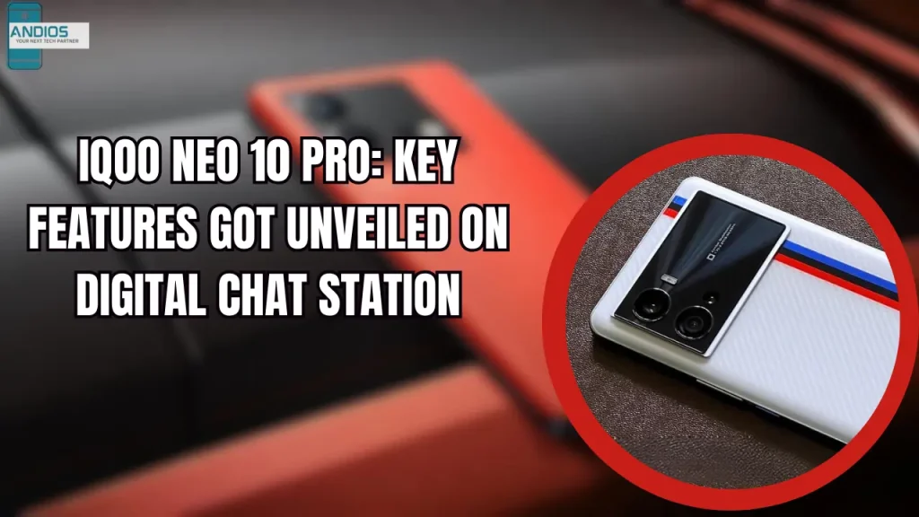 iQOO Neo 10 Pro: Key Features Got Unveiled On Digital Chat Station